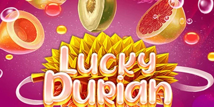 Cara Menang Slot Lucky Durian Tanpa Harus Bergantung Keberuntungan