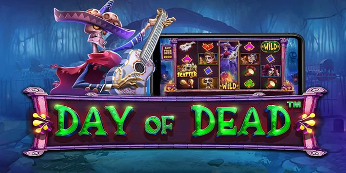Rahasia Menang Besar di Slot Day of Dead Strategi Terbukti