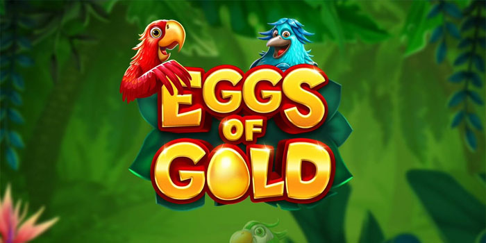 Trik Cerdas Mendapatkan Menang Slot Eggs Of Gold