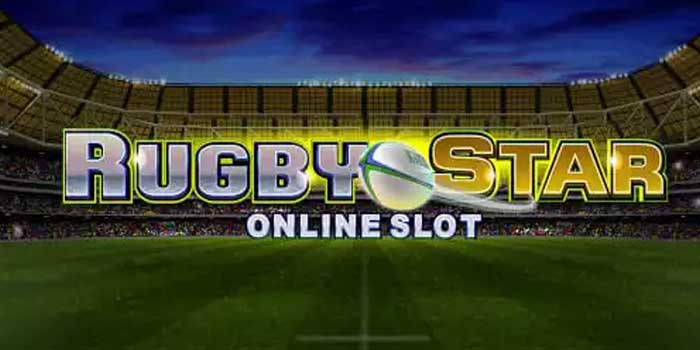 Rahasia Ampuh Agar Menang Konsisten Di Slot Rugby Star